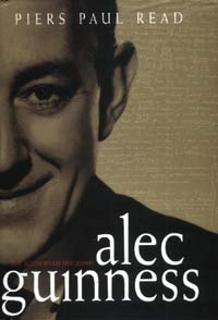 Alec Guinness The Authorised Biography by Piers Paul Read