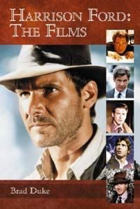 Harrison Ford The Films by Brad Duke 