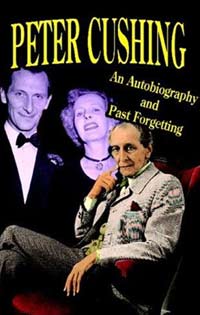 Peter Cushing An Autobiography and Past Forgetting