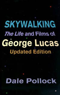Skywalking The Life and Films of George Lucas by Marcus Hearn