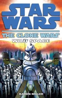 Star Wars The Clone Wars Wild Space by Karen Miller