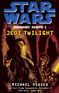Star Wars Coruscant Nights I Jedi Twilight by Michael Reaves