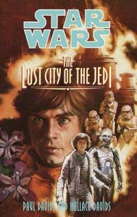 Star Wars The Lost City of the Jedi by Paul Davids and Hollace Davids
