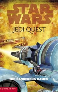 Jedi Quest The Dangerous Games by Jude Watson
